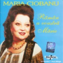 Raman a voastra Marie - Maria Ciobanu