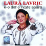 S-o dat o veste asara - Laura Lavric