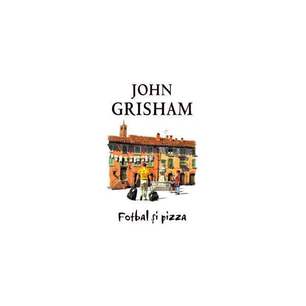 John Grisham - Fotbal si pizza