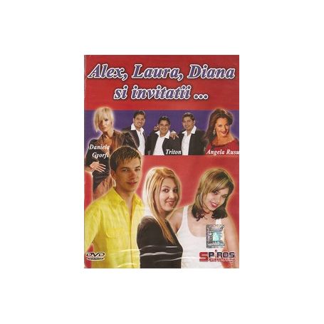 Alex, Laura, Diana si invitatii... DVD
